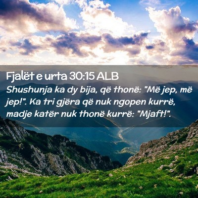 Picture 02 - Fjalët e urta 30:15 ALB - Shushunja ka dy bija, që thonë: 