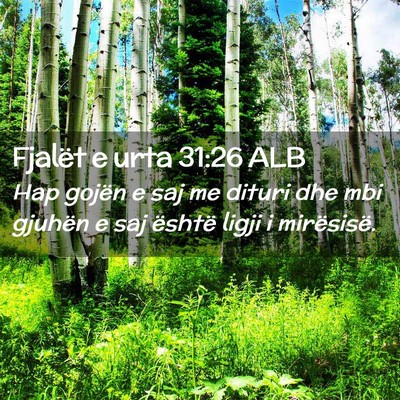 Picture 02 - Fjalët e urta 31:26 ALB - Hap gojën e saj me dituri dhe mbi gjuhën e saj - Bible Verse Picture