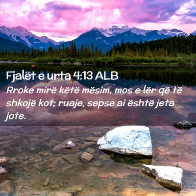 Picture 02 - Fjalët e urta 4:13 ALB - Rroke mirë këtë mësim, mos e lër që të - Bible Verse Picture