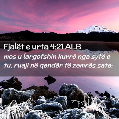 Picture 02 - Fjalët e urta 4:21 ALB - mos u largofshin kurrë nga sytë e tu, ruaji në - Bible Verse Picture