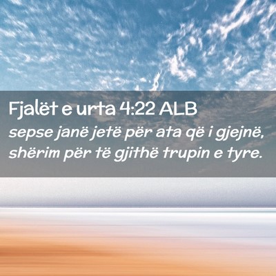 Picture 02 - Fjalët e urta 4:22 ALB - sepse janë jetë për ata që i gjejnë, shërim - Bible Verse Picture