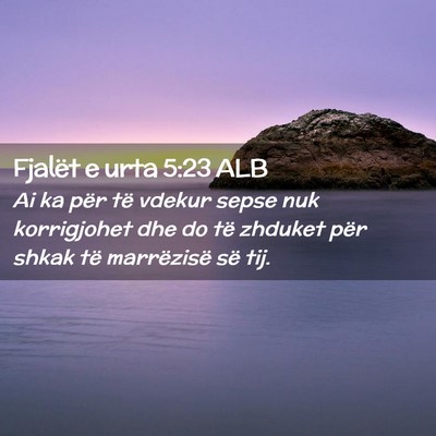 Picture 02 - Fjalët e urta 5:23 ALB - Ai ka për të vdekur sepse nuk korrigjohet dhe - Bible Verse Picture