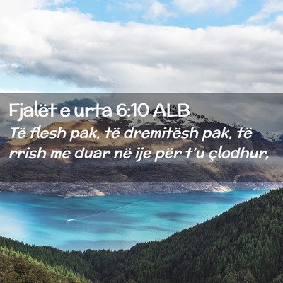 Picture 02 - Fjalët e urta 6:10 ALB - Të flesh pak, të dremitësh pak, të rrish me - Bible Verse Picture