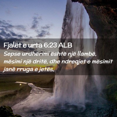Picture 02 - Fjalët e urta 6:23 ALB - Sepse urdhërimi është një llambë, mësimi - Bible Verse Picture