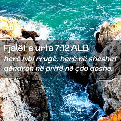 Picture 02 - Fjalët e urta 7:12 ALB - herë mbi rrugë, herë në sheshet qëndron në - Bible Verse Picture