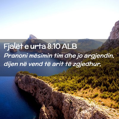 Picture 02 - Fjalët e urta 8:10 ALB - Pranoni mësimin tim dhe jo argjendin, dijen në - Bible Verse Picture
