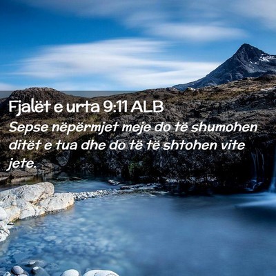 Picture 02 - Fjalët e urta 9:11 ALB - Sepse nëpërmjet meje do të shumohen ditët e - Bible Verse Picture