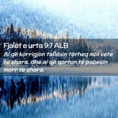 Picture 02 - Fjalët e urta 9:7 ALB - Ai që korrigjon tallësin tërheq mbi vete të - Bible Verse Picture