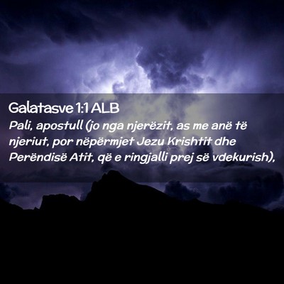 Picture 02 - Galatasve 1:1 ALB - Pali, apostull (jo nga njerëzit, as me anë të - Bible Verse Picture