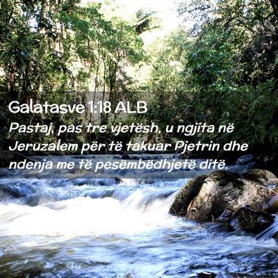 Picture 02 - Galatasve 1:18 ALB - Pastaj, pas tre vjetësh, u ngjita në Jeruzalem - Bible Verse Picture