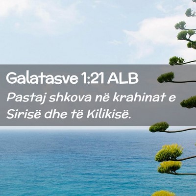 Picture 02 - Galatasve 1:21 ALB - Pastaj shkova në krahinat e Sirisë dhe të - Bible Verse Picture