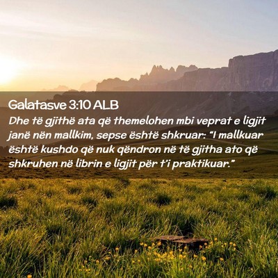 Picture 02 - Galatasve 3:10 ALB - Dhe të gjithë ata që themelohen mbi veprat e - Bible Verse Picture