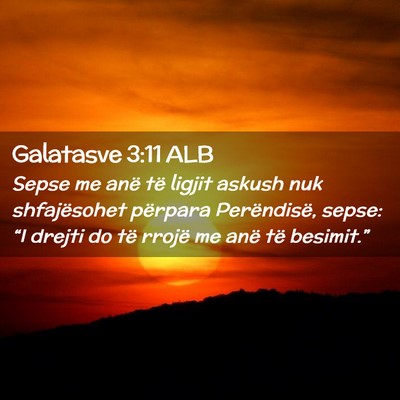 Picture 02 - Galatasve 3:11 ALB - Sepse me anë të ligjit askush nuk shfajësohet - Bible Verse Picture