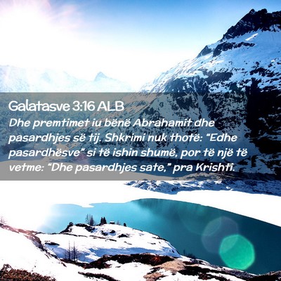 Picture 02 - Galatasve 3:16 ALB - Dhe premtimet iu bënë Abrahamit dhe pasardhjes - Bible Verse Picture