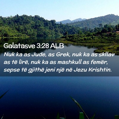 Picture 02 - Galatasve 3:28 ALB - Nuk ka as Jude, as Grek, nuk ka as skllav as të - Bible Verse Picture