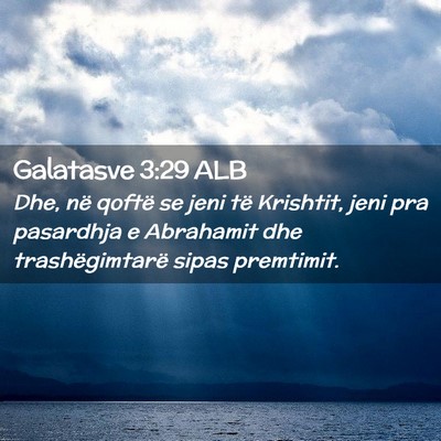 Picture 02 - Galatasve 3:29 ALB - Dhe, në qoftë se jeni të Krishtit, jeni pra - Bible Verse Picture