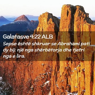 Picture 02 - Galatasve 4:22 ALB - Sepse është shkruar se Abrahami pati dy bij: - Bible Verse Picture