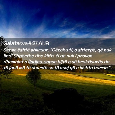 Picture 02 - Galatasve 4:27 ALB - Sepse është shkruar: “Gëzohu ti, o shterpë, - Bible Verse Picture