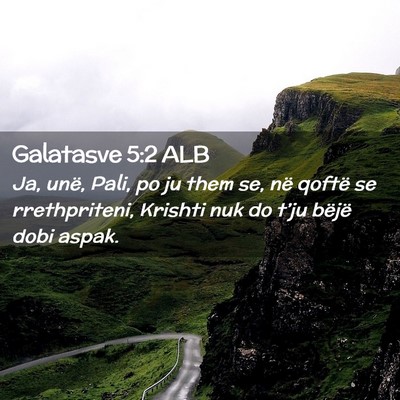 Picture 02 - Galatasve 5:2 ALB - Ja, unë, Pali, po ju them se, në qoftë se - Bible Verse Picture