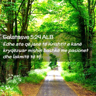 Picture 02 - Galatasve 5:24 ALB - Edhe ata që janë të Krishtit e kanë - Bible Verse Picture