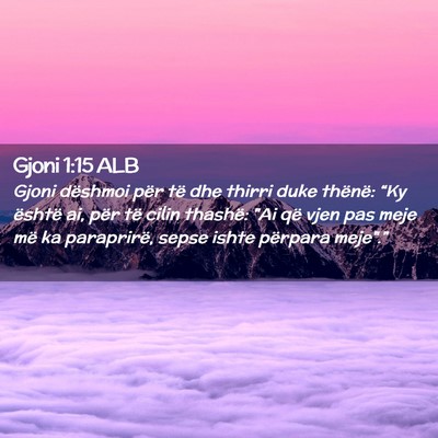 Picture 02 - Gjoni 1:15 ALB - Gjoni dëshmoi për të dhe thirri duke thënë: - Bible Verse Picture