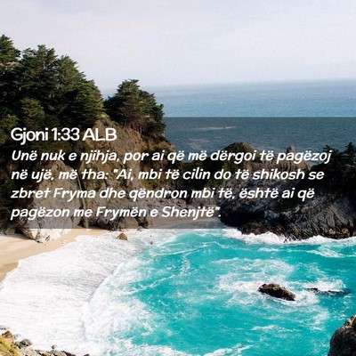 Picture 02 - Gjoni 1:33 ALB - Unë nuk e njihja, por ai që më dërgoi të - Bible Verse Picture