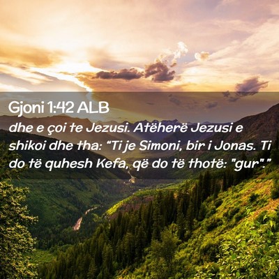 Picture 02 - Gjoni 1:42 ALB - dhe e çoi te Jezusi. Atëherë Jezusi e shikoi - Bible Verse Picture