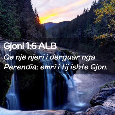 Picture 02 - Gjoni 1:6 ALB - Qe një njeri i dërguar nga Perendia; emri i tij - Bible Verse Picture