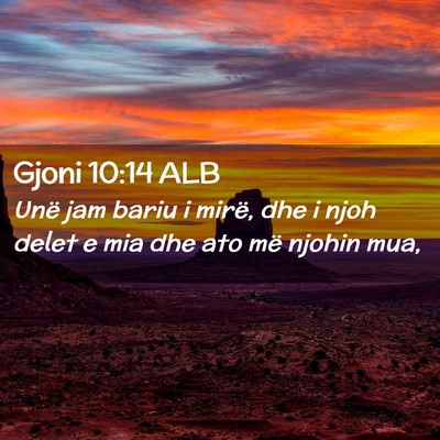 Picture 02 - Gjoni 10:14 ALB - Unë jam bariu i mirë, dhe i njoh delet e mia - Bible Verse Picture