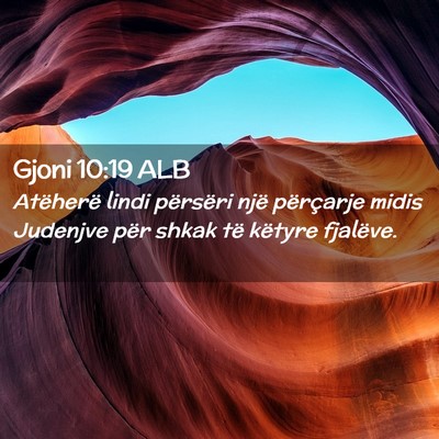 Picture 02 - Gjoni 10:19 ALB - Atëherë lindi përsëri një përçarje midis - Bible Verse Picture