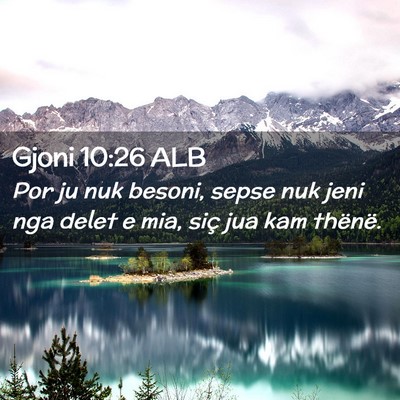 Picture 02 - Gjoni 10:26 ALB - Por ju nuk besoni, sepse nuk jeni nga delet e - Bible Verse Picture