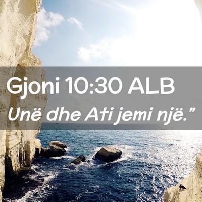 Picture 02 - Gjoni 10:30 ALB - Unë dhe Ati jemi - Bible Verse Picture
