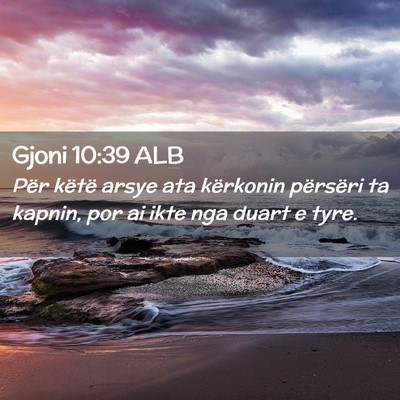 Picture 02 - Gjoni 10:39 ALB - Për këtë arsye ata kërkonin përsëri ta - Bible Verse Picture