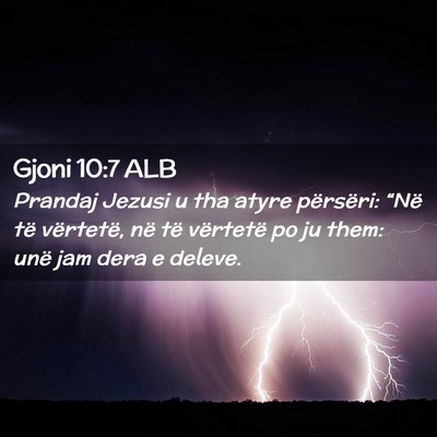 Picture 02 - Gjoni 10:7 ALB - Prandaj Jezusi u tha atyre përsëri: “Në të - Bible Verse Picture