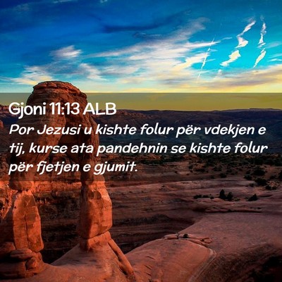 Picture 02 - Gjoni 11:13 ALB - Por Jezusi u kishte folur për vdekjen e tij, - Bible Verse Picture