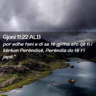 Picture 02 - Gjoni 11:22 ALB - por edhe tani e di se të gjitha ato që ti i - Bible Verse Picture