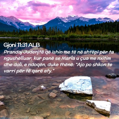Picture 02 - Gjoni 11:31 ALB - Prandaj Judenjtë që ishin me të në shtëpi - Bible Verse Picture