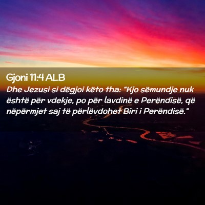 Picture 02 - Gjoni 11:4 ALB - Dhe Jezusi si dëgjoi këto tha: “Kjo sëmundje - Bible Verse Picture