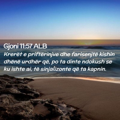 Picture 02 - Gjoni 11:57 ALB - Krerët e priftërinjve dhe farisenjtë kishin - Bible Verse Picture