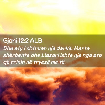 Picture 02 - Gjoni 12:2 ALB - Dhe aty i shtruan një darkë: Marta shërbente - Bible Verse Picture
