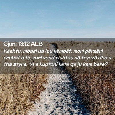 Picture 02 - Gjoni 13:12 ALB - Kështu, mbasi ua lau këmbët, mori përsëri - Bible Verse Picture