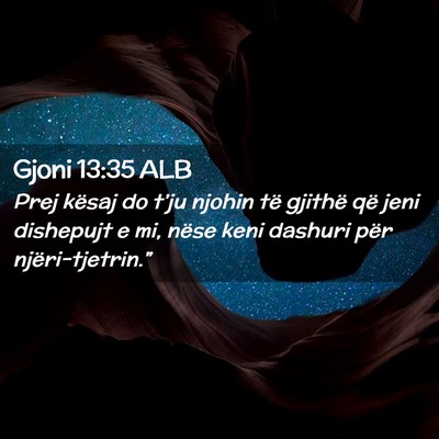 Picture 02 - Gjoni 13:35 ALB - Prej kësaj do t’ju njohin të gjithë që jeni - Bible Verse Picture