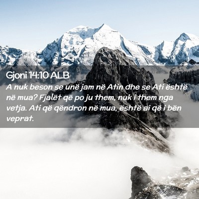 Picture 02 - Gjoni 14:10 ALB - A nuk beson se unë jam në Atin dhe se Ati - Bible Verse Picture