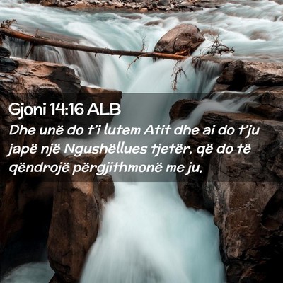 Picture 02 - Gjoni 14:16 ALB - Dhe unë do t’i lutem Atit dhe ai do t’ju - Bible Verse Picture
