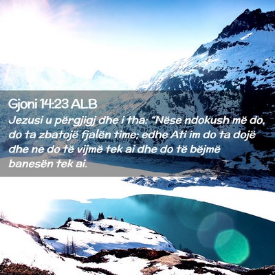 Picture 02 - Gjoni 14:23 ALB - Jezusi u përgjigj dhe i tha: “Nëse ndokush - Bible Verse Picture