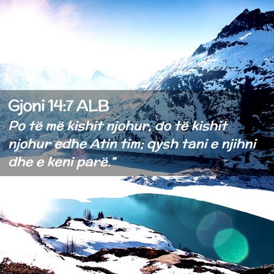 Picture 02 - Gjoni 14:7 ALB - Po të më kishit njohur, do të kishit njohur - Bible Verse Picture