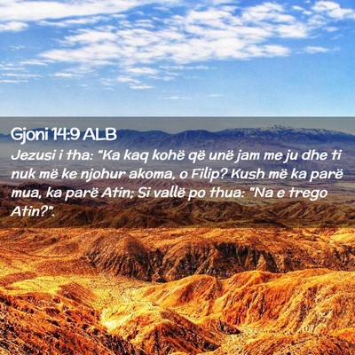 Picture 02 - Gjoni 14:9 ALB - Jezusi i tha: “Ka kaq kohë që unë jam me ju - Bible Verse Picture