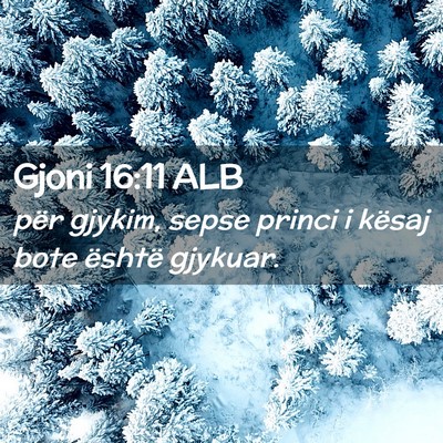 Picture 02 - Gjoni 16:11 ALB - për gjykim, sepse princi i kësaj bote është - Bible Verse Picture
