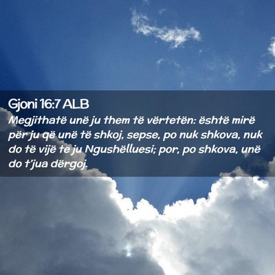 Picture 02 - Gjoni 16:7 ALB - Megjithatë unë ju them të vërtetën: është - Bible Verse Picture
