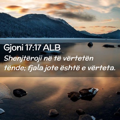 Picture 02 - Gjoni 17:17 ALB - Shenjtëroji në të vërtetën tënde; fjala - Bible Verse Picture